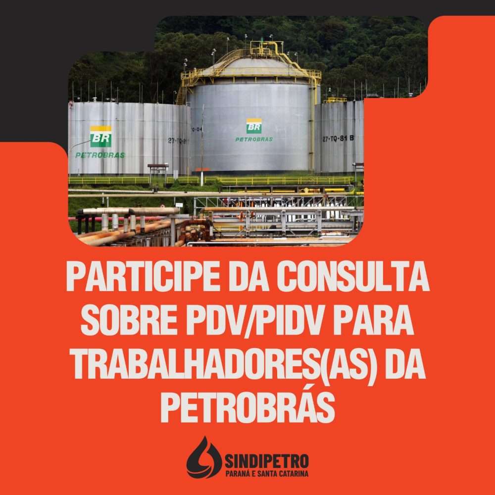 Sindipetro PR e SC realiza consulta sobre PDV/PIDV para trabalhadores da Petrobras
